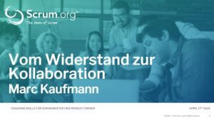 Vom Widerstand zur Kollaboration - Scrum.org Webinar